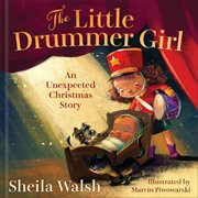 The Little Drummer Girl : An Unexpected Christmas Story cover image