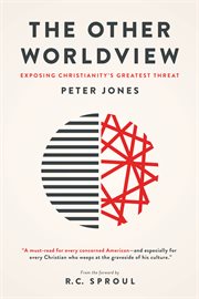 The Other Worldview : Exposing Christianity's Greatest Threat cover image