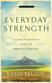 Everyday Strength a Cancer Patient's Guide to Spiritual Survival cover image