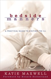 Bedside manners a practical guide to visiting the ill cover image