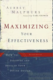 Maximizing Your Effectiveness : How to Discover and Develop Your Divine Design cover image