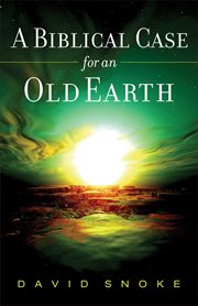 A biblical case for an old earth cover image