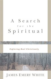 Search for the Spiritual, A Exploring Real Christianity cover image