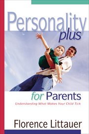 Personality Plus for Parents: Understanding What Makes Your Child Tick cover image