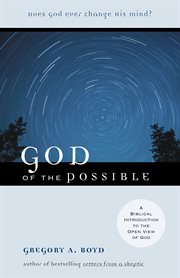 God of the Possible a Biblical Introduction to the Open View of God cover image