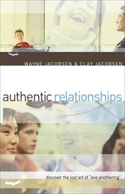Authentic Relationships Discover the Lost Art of "One Anothering." cover image
