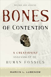 Bones of Contention : a Creationist Assessment of Human Fossils cover image