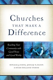 Churches that make a difference : reaching your community with good news and good works cover image