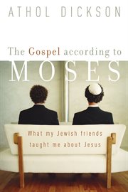 The gospel according to moses. What My Jewish Friends Taught Me about Jesus cover image