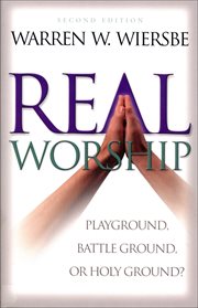 Real Worship: Playground, Battleground, or Holy Ground? cover image
