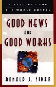 Good news and good works : a theology for the whole gospel cover image