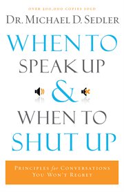 When to Speak Up and When To Shut Up cover image