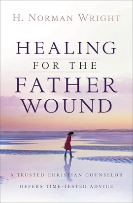 Cover image for Healing for the Father Wound