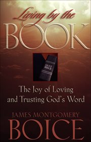 Living by the Book : The Joy of Loving and Trusting God's Word ; Based on Psalm 119 cover image