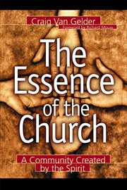 Essence of the Church, The : a Community Created by the Spirit cover image