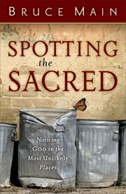 Spotting the Sacred Noticing God in the Most Unlikely Places cover image