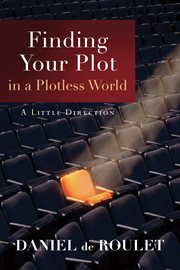 Finding Your Plot in a Plotless World a Little Direction cover image