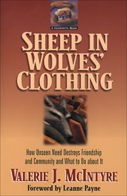 Sheep in Wolves' Clothing How Unseen Need Destroys Friendship and Community and What to Do about It cover image