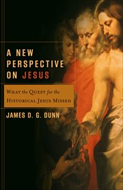 A new perspective on Jesus : what the quest for the historical Jesus missed cover image