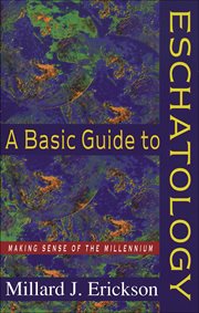 A basic guide to eschatology : making sense of the millennium cover image