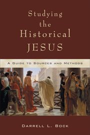 Studying the Historical Jesus : a Guide to Sources and Methods cover image