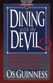 Dining with the Devil The Megachurch Movement Flirts with Modernity cover image