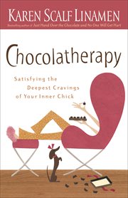 Chocolatherapy satisfying the deepest cravings of your inner chick cover image
