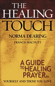 The healing touch a guide to healing prayer for yourself and those you love cover image