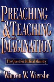 Preaching and Teaching with Imagination : the Quest for Biblical Ministry cover image