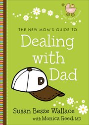 The new mom's guide to dealing with dad cover image