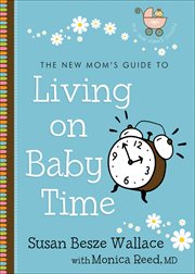 The new Mom's guide to living on baby time cover image