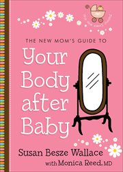 The new mom's guide to your body after baby cover image