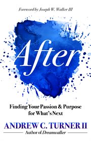After : Finding Your Passion And Purpose For What's Next cover image