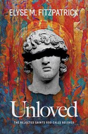Unloved : The Rejected Saints God Calls Beloved cover image