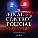 El del final control policial (the end of policing)