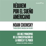 Requiem por el sueno americano (requiem for the american dream). The 10 Principles of Concentration of Wealth and Power cover image