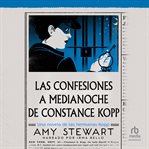 Las confesiones a medianoche de constance kopp (miss kopp's midnight confessions) cover image