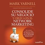 Consolide su negocio y crezca en el network marketing (filthy, stinking rich through network mark cover image