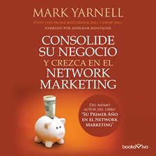 Cover image for Consolide su negocio y crezca en el Network Marketing (Filthy, Stinking Rich Through Network Mark