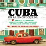 Cuba en la encrucijada (cuba at the crossroads). 12 Perspectivas sobre la continuidad y el cambio en la Habana y en todo el pais (12 Perspectives on cover image