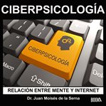 Ciberpsicología. Relación entre Mente e Internet cover image