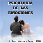 Psicologia de las emociones. Como usarlas a nuestro favor cover image