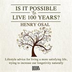 Is it possible to live 100 years? cover image