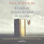 El club de lectura del final de tu vida (the end of your life book club) cover image
