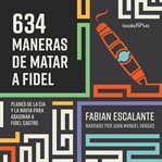 634 maneras de matar a fidel (634 ways to kill fidel) cover image