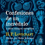 Confesiones de un incrédulo y otros ensayos escogidos (confessions of unfaith and other selected cover image