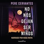 No nos dejan ser niños (they won't allow us to be children) cover image