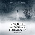 La noche que nació la tormenta (the night that the storm was born) cover image