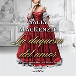 La duquesa del amor (the duchess of love) cover image