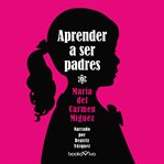Aprender a ser padres (learning to become parents) cover image